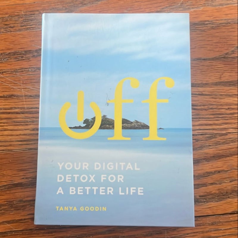 Off: Your Digital Detox for a Better Life