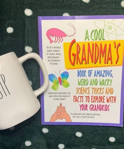 A cool grandma‘s book of amazing, weird and wacky, science, tricks, and facts to explore with your grandkids 