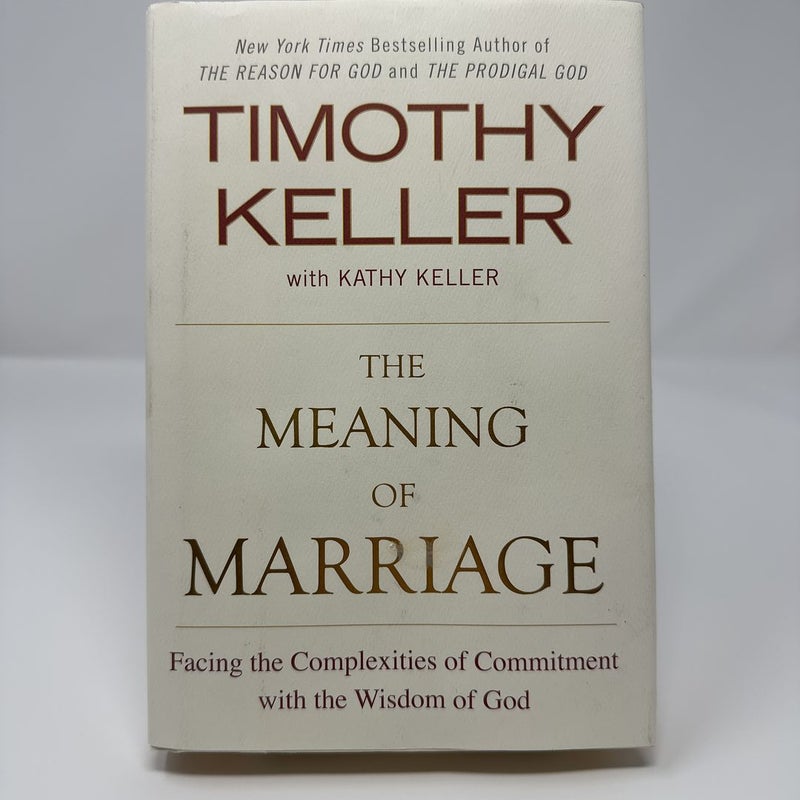 The Meaning of Marriage: Facing the Complexities of Commitment with the  Wisdom of God