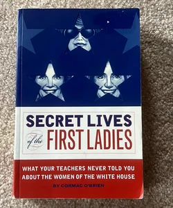 Secret Lives of the First Ladies