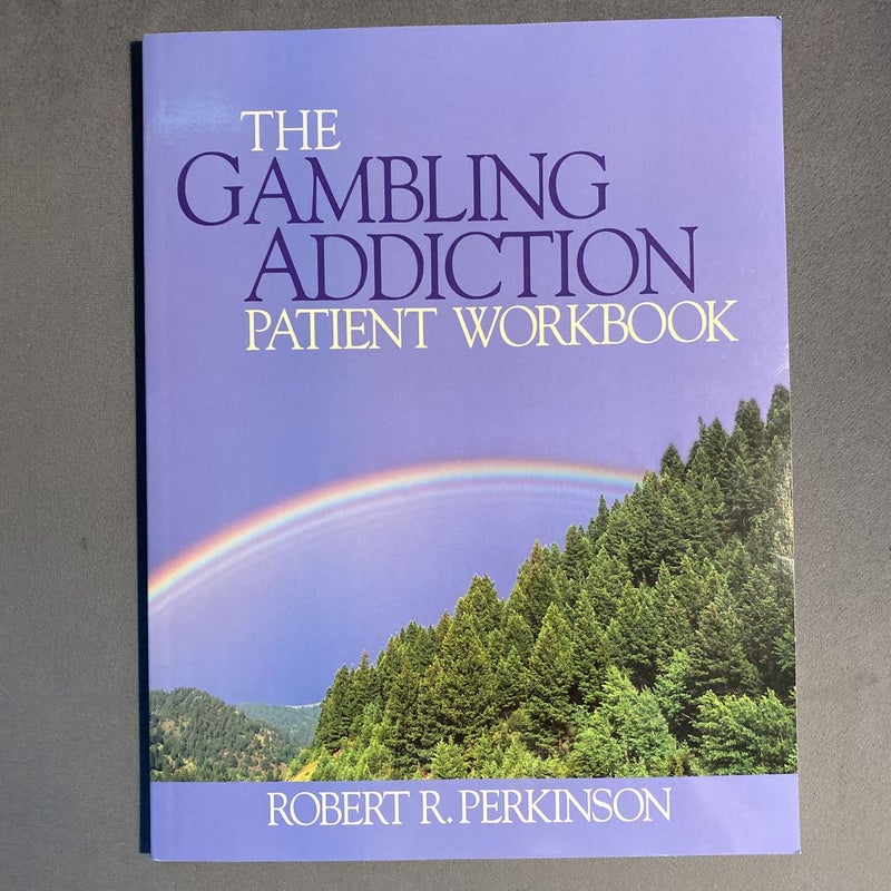 The Gambling Addiction Patient Workbook