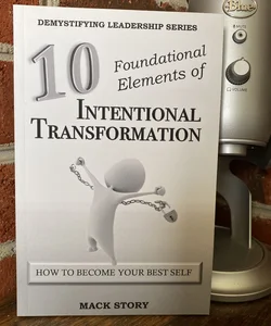 10 Foundational Elements of Intentional Transformation
