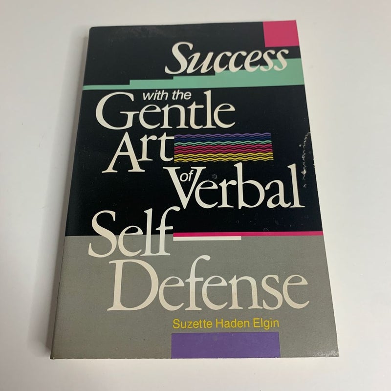 Success with the Gentle Art of Verbal Self-Defense