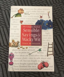 The Complete Book of Sensible Sayings and Wacky Wit
