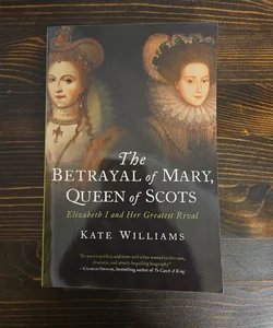 The Betrayal of Mary, Queen of Scots