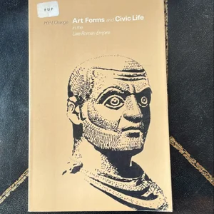 Art Forms and Civic Life in the Late Roman Empire