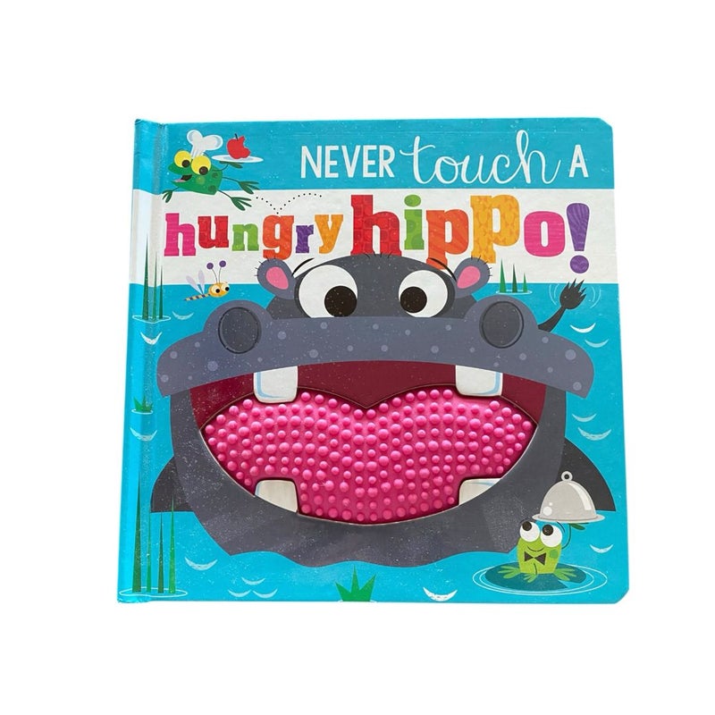 Never Touch a Hungry Hippo!
