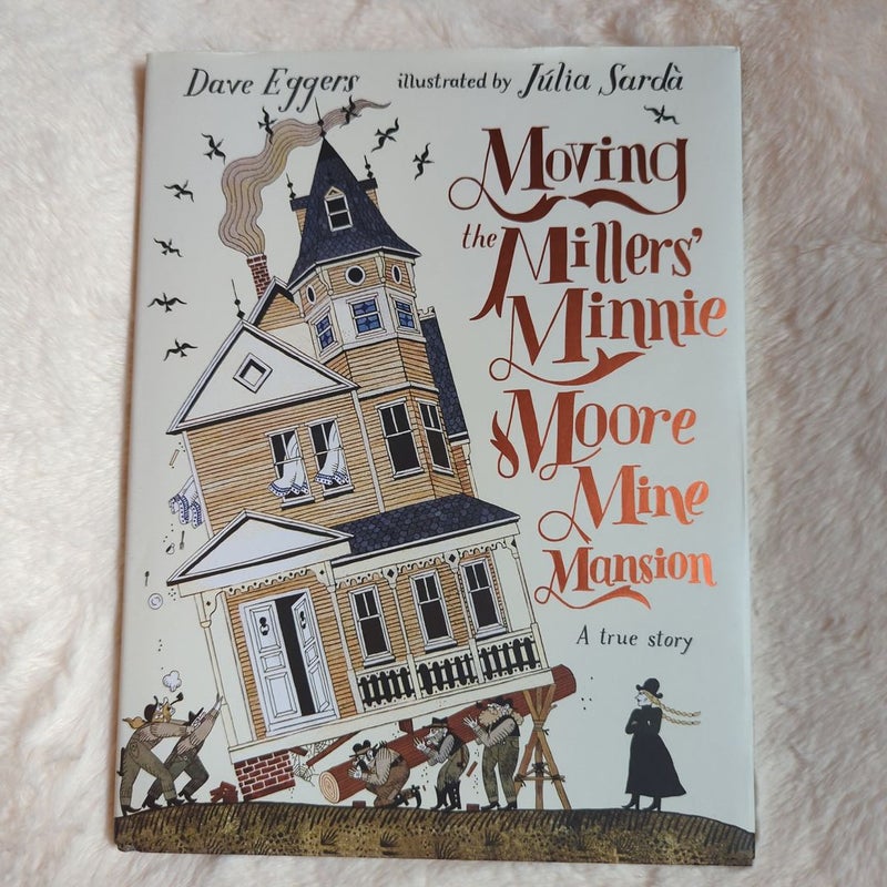 Moving the Millers' Minnie Moore Mine Mansion: a True Story