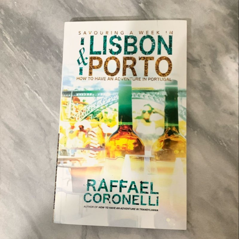 Savouring a Week in Lisbon and Porto: How to Have an Adventure in Portugal