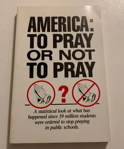 America: To Pray Or Not To Pray 