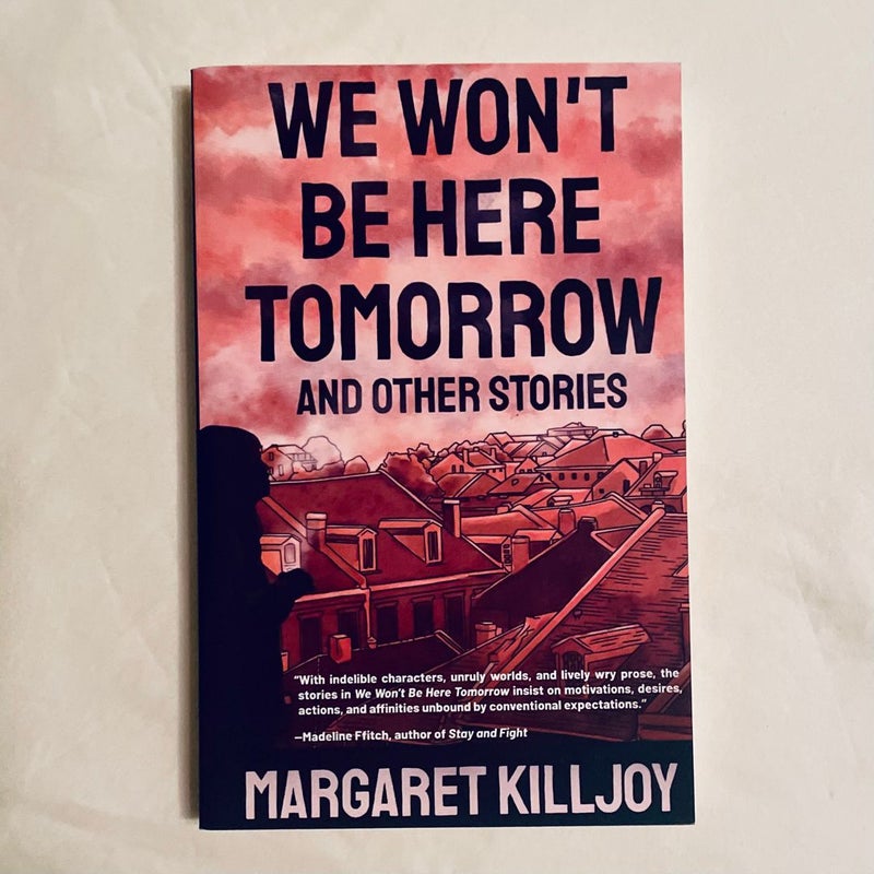 We Won't Be Here Tomorrow