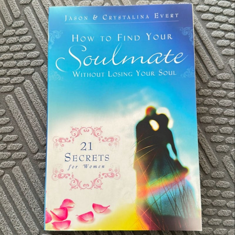 How to Find Your Soulmate Without Losing Your Soul