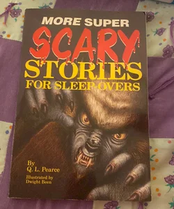 More Super Scary Stories for Sleep-Overs