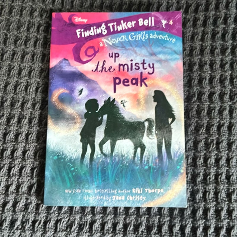 Finding Tinker Bell #4: up the Misty Peak (Disney: the Never Girls)