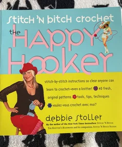 Stitch 'N Bitch Crochet: the Happy Hooker