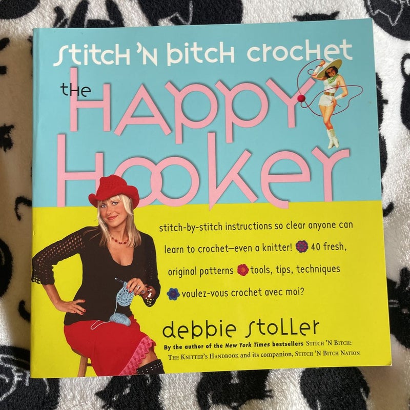 Stitch 'N Bitch Crochet: the Happy Hooker