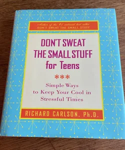 Don’t Sweat the Small Stuff for teens