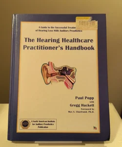 The Hearing Healthcare Practitioner's Handbook