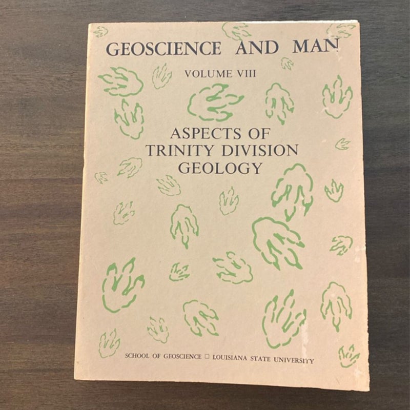 Geoscience and Man Volume VIII Aspects of Trinity Division Geology (1974)