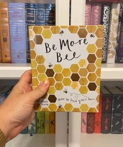 Be More Bee