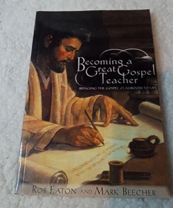 Becoming a Great Gospel Teacher