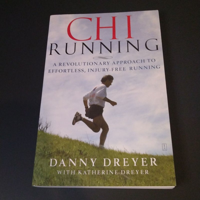 Chi Running A Revolutionary Approach to Effortless, Injury Free Running 