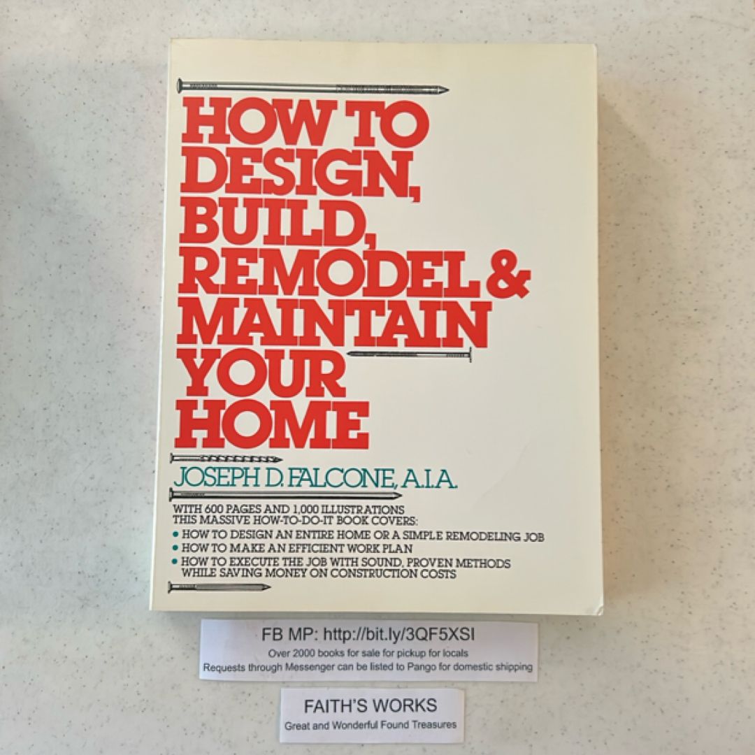 How to Design, Build, Remodel and Maintain Your Home