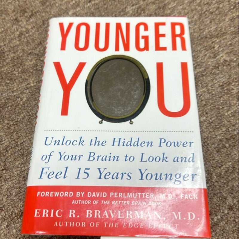 Younger You: Unlock the Hidden Power of Your Brain to Look and Feel 15 Years Younger