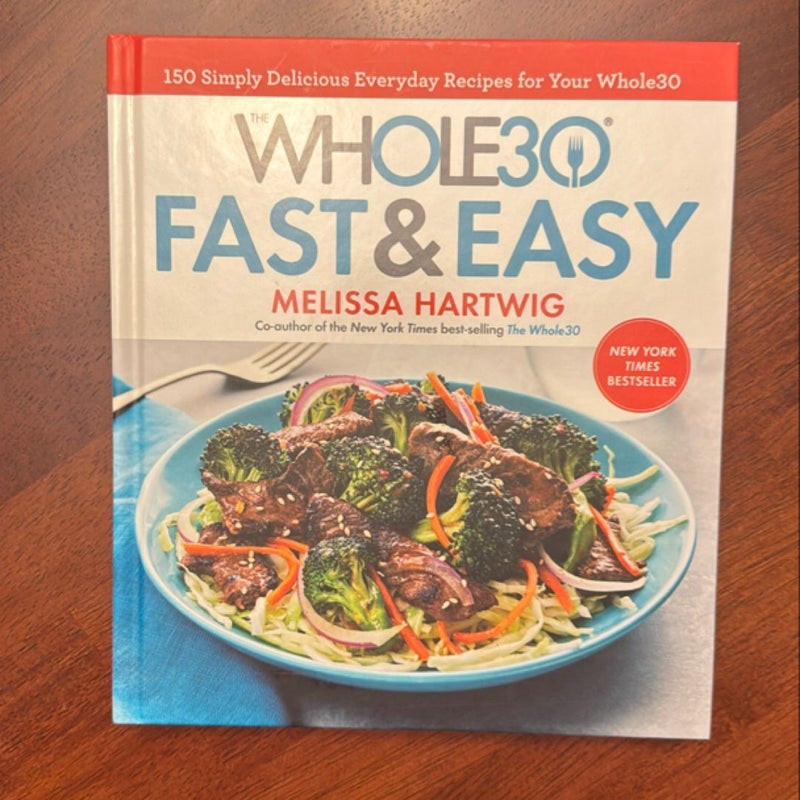 The Whole30 Fast and Easy Cookbook