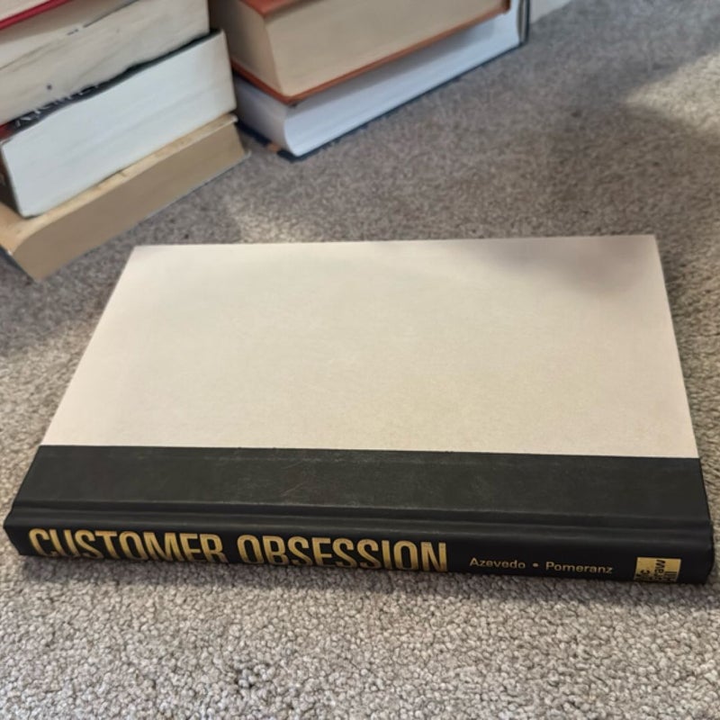 Customer Obsession: How to Acquire, Retain, and Grow Customers in the New Age of Relationship Marketing