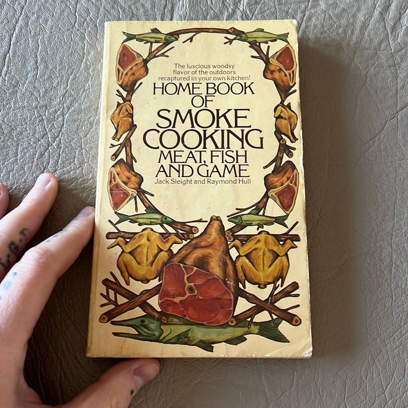 The Home Book of Smoke Cooking Meat, Fish and Game