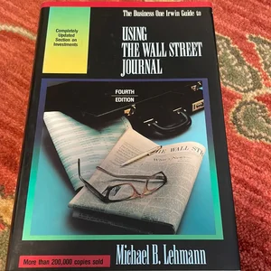 The Business One Irwin Guide to Using the Wall Street Journal