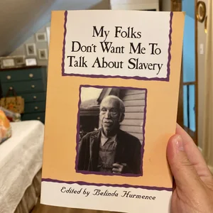 My Folks Don't Want Me to Talk about Slavery