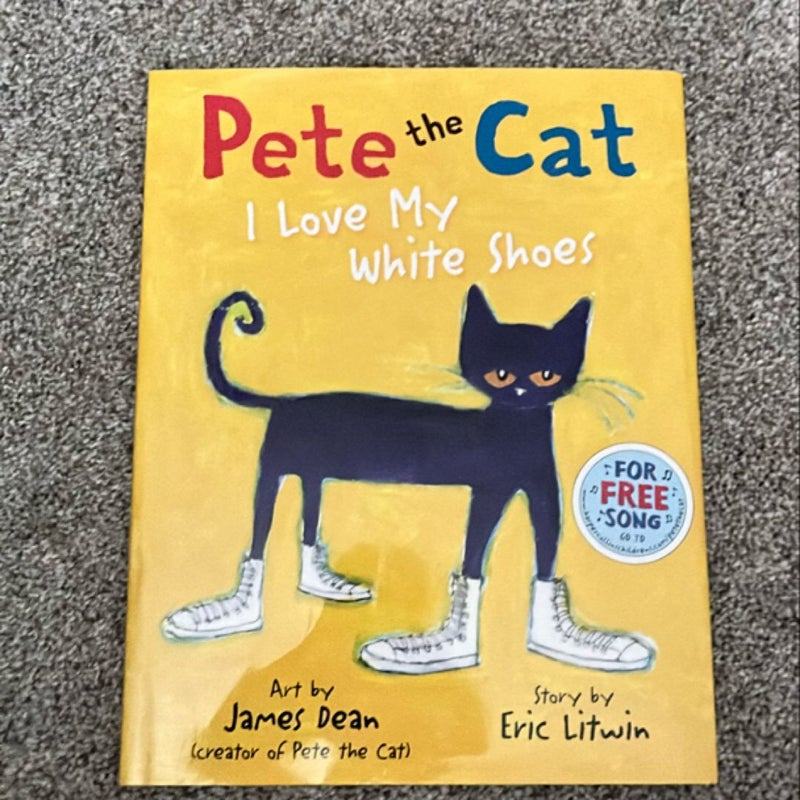 Pete the Cat: I Love My White Shoes