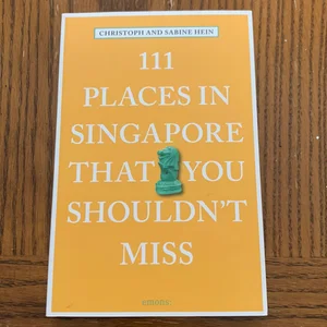 111 Places in Singapore That You Shouldnt Miss