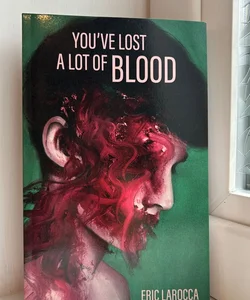 You've Lost a Lot of Blood