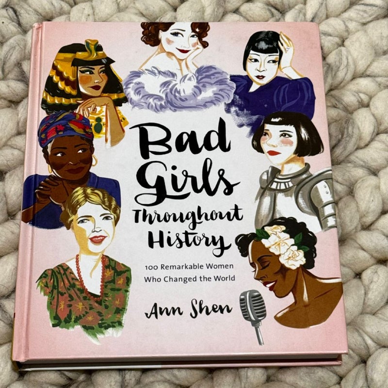 Bad Girls Throughout History: 100 Remarkable Women Who Changed the World (Women in History Book, Book of Women Who Changed the World)