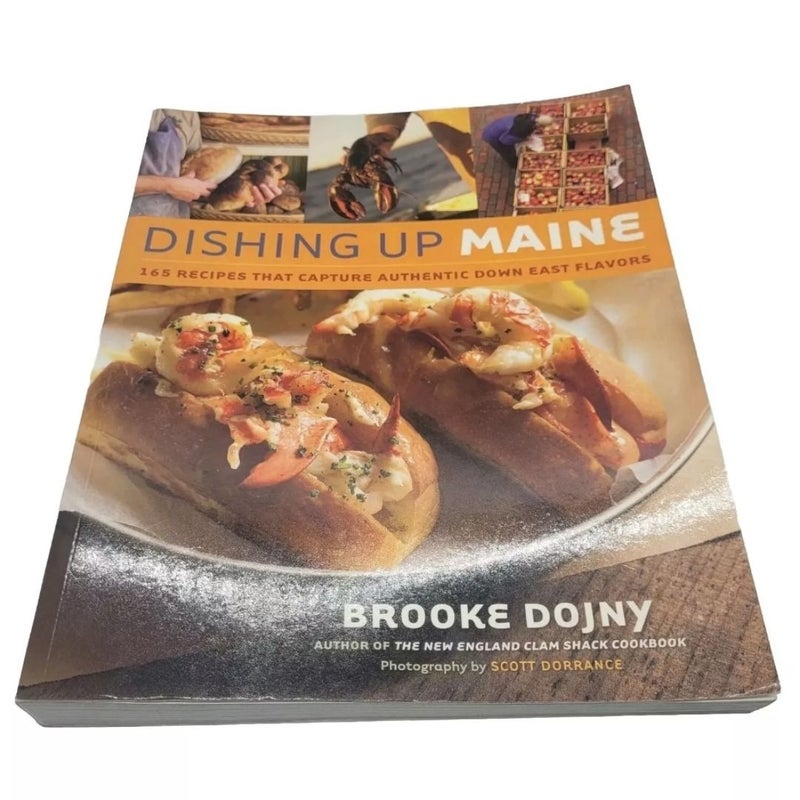 Dishing Up Maine: 165 Recipes That Capture Authentic Down East Flavors Cookbook