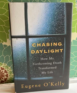 Chasing Daylight:How My Forthcoming Death Transformed My Life