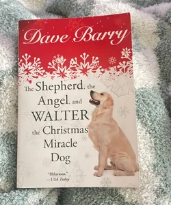 The Shephard, the Angel, and Walter the Christmas Miracle Dog