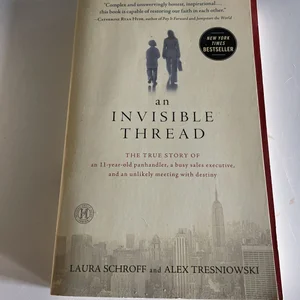  An Invisible Thread: The True Story of an 11-Year-Old  Panhandler, a Busy Sales Executive, and an Unlikely Meeting with Destiny:  9781451648973: Schroff, Laura, Tresniowski, Alex: Books
