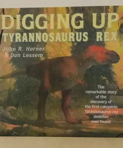 Digging up Tyrannosaurus Rex