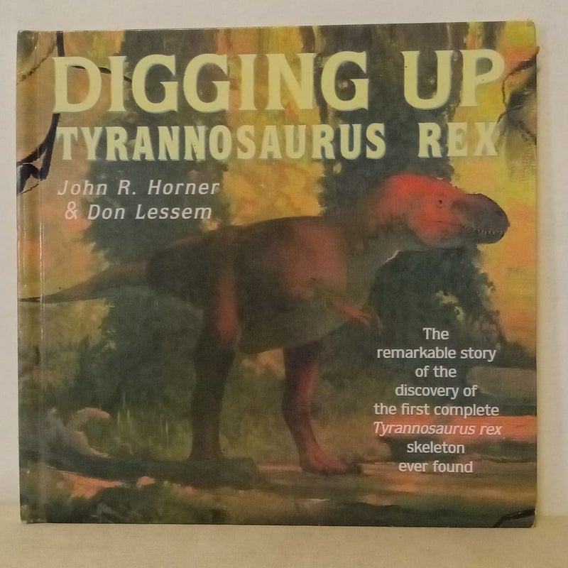 Digging up Tyrannosaurus Rex