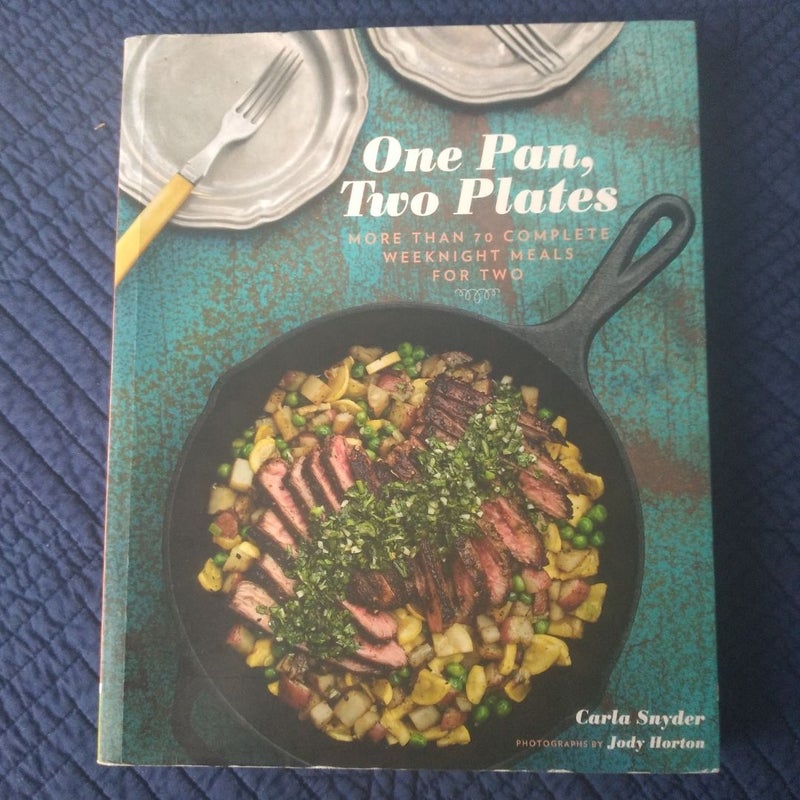 One Pan, Two Plates: More Than 70 Complete Weeknight Meals for Two (One Pot Meals, Easy Dinner Recipes, Newlywed Cookbook, Couples Cookbook)