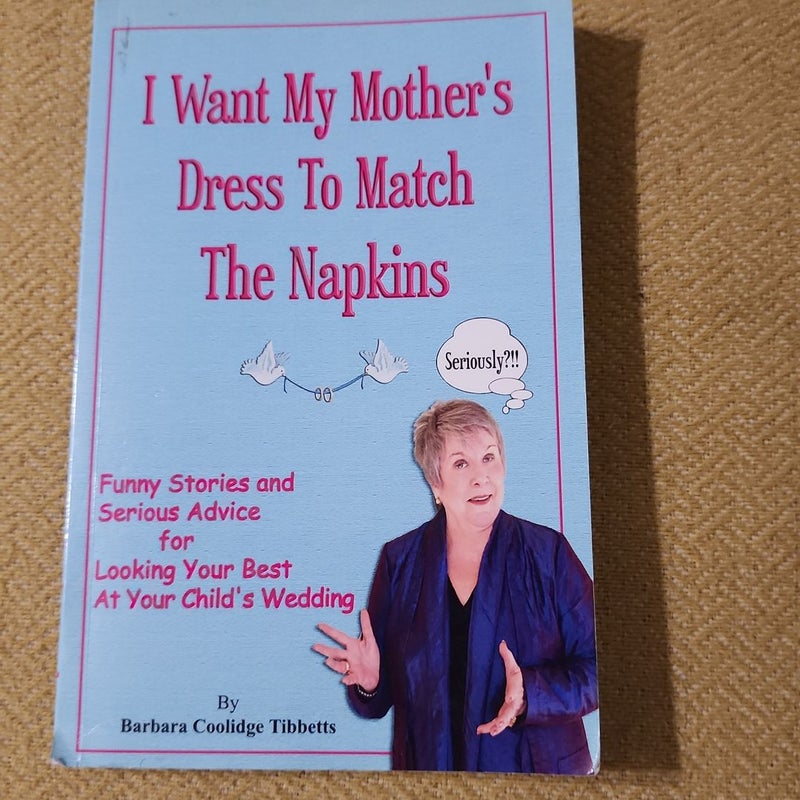 I Want My Mother's Dress to Match the Napkins