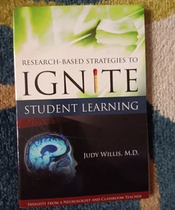 Research-Based Strategies to Ignite Student Learning