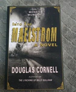 Into The Maelstrom a Novel