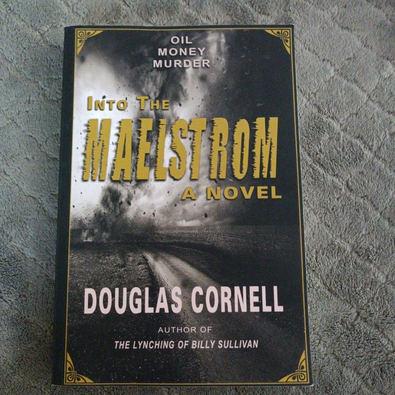 Into The Maelstrom a Novel