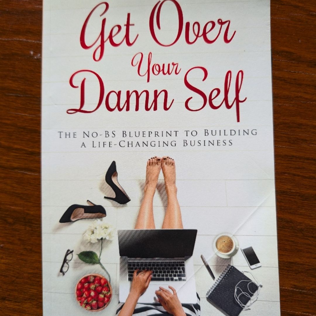 Get over Your Damn Self