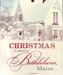 Christmas Comes to Bethlehem - Maine